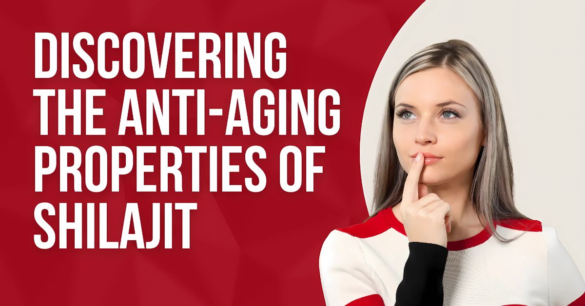 Exploring the Shilajit Anti-Aging Benefits A Natural Solution for Youthful Skin